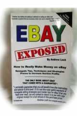 9780977744114-0977744116-Ebay Exposed - How to Really Make Money Selling on Ebay