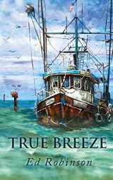 9781540826978-154082697X-True Breeze (Trawler Trash) (Volume 7)