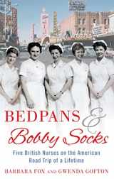 9780751544046-0751544043-Bedpans & Bobby Socks: Five British Nurses on the American Road Trip of a Lifetime