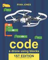 9781973109426-1973109425-Code a Drone Using Blocks: Learn to code and command a Parrot Mini-Drone step-by-step.
