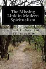 9781530910731-1530910730-The Missing Link in Modern Spiritualism