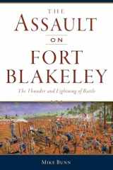 9781467148634-1467148636-The Assault on Fort Blakeley: The Thunder and Lightning of Battle (Civil War Series)