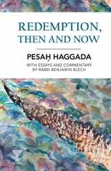 9781940516738-1940516730-Redemption, Then and Now: Pesah Haggada with Essays and Commentary by Rabbi Benjamin Blech