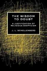 9780801478512-0801478510-The Wisdom to Doubt: A Justification of Religious Skepticism