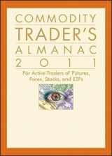 9780470557457-0470557451-Commodity Trader's Almanac 2011: For Active Traders of Futures, Forex, Stocks & ETFs (Almanac Investor Series)