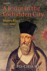 9780199656530-0199656533-A Jesuit in the Forbidden City: Matteo Ricci, 1552-1610