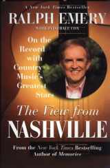 9780688172213-0688172210-The View from Nashville: On The Record With Country Music's Greatest Stars