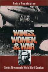 9780700611454-0700611452-Wings, Women, and War: Soviet Airwomen in World War II Combat (Modern War Studies)