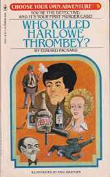 9780553209129-0553209124-Who Killed Harlowe Thrombey (Choose Your Own Adventure, 9)