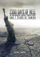 9781499049626-1499049625-2300 Days of Hell: The Two Witnesses, Josephs 7 Years of Plenty and 7 Years of Famine