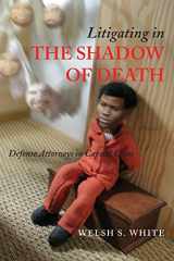 9780472069118-047206911X-Litigating in the Shadow of Death: Defense Attorneys in Capital Cases