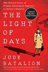 9780062999870-0062999877-The Light of Days: The Untold Story of Women Resistance Fighters in Hitler's Ghettos