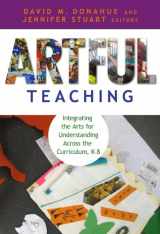 9780807750810-0807750816-Artful Teaching: Integrating the Arts for Understanding Across the Curriculum, K–8