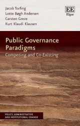 9781802202182-1802202188-Public Governance Paradigms: Competing and Co-Existing (Policy, Administrative and Institutional Change series)