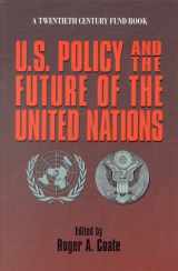 9780870781759-0870781758-U.S. Policy and the Future of the United Nations (A Twentieth Century Fund Book)