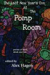 9781466395886-1466395885-The Last New Year's Eve At The Pomp Room: Poems of food, drink, and fun