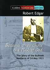 9781868885442-1868885445-Because They Chose the Plan of God: The Story of the Bulhoek Massacre of 24 May 1921 (Hidden Histories Series)