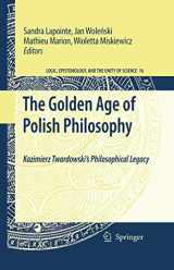 9789048184965-9048184967-The Golden Age of Polish Philosophy: Kazimierz Twardowski's Philosophical Legacy (Logic, Epistemology, and the Unity of Science, 16)