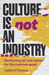 9781526171269-1526171260-Culture is not an industry: Reclaiming art and culture for the common good (Manchester Capitalism)