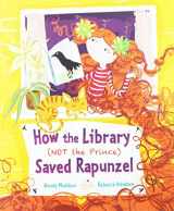 9781847806628-1847806627-How the Library (Not the Prince) Saved Rapunzel