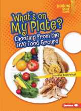9781467796712-1467796719-What's on My Plate?: Choosing from the Five Food Groups (Lightning Bolt Books ® ― Healthy Eating)