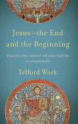9781540961525-1540961524-Jesus-the End and the Beginning