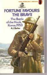 9780450028854-0450028852-Fortune Favours the Brave: Battle of the Hook, Korea, 1953