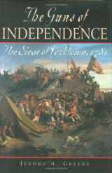 9781932714050-1932714057-The Guns of Independence: The Siege of Yorktown, 1781