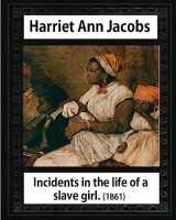 9781533076212-1533076219-Incidents in the life of a slave girl,by Harriet Ann Jacobs and L. Maria Child: Lydia Maria Child February (11, 1802 – October 20, 1880)