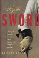 9780375504174-0375504176-By the Sword: A History of Gladiators, Musketeers, Samurai, Swashbucklers, and Olympic Champions