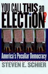 9780878408955-0878408959-You Call This an Election?: America's Peculiar Democracy