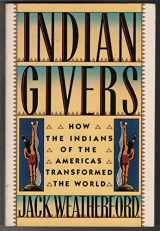 9780449904961-0449904962-Indian Givers: How the Indians of the Americas Transformed the World