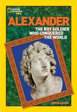 9781426314490-1426314493-World History Biographies: Alexander: The Boy Soldier Who Conquered the World (National Geographic World History Biographies)