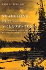 9780395924938-0395924936-Searching for Yellowstone: Ecology and Wonder in the Last Wilderness