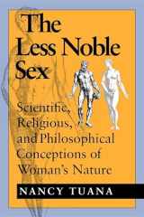 9780253208309-0253208300-The Less Noble Sex: Scientific, Religious, and Philosophical Conceptions of Woman's Nature (Race, Gender, and Science)