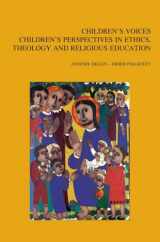 9789042922471-9042922478-Children's Voices: Children's Perspectives in Ethics, Theology and Religious Education (Bibliotheca Ephemeridum Theologicarum Lovaniensium)