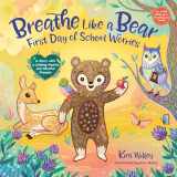 9780593486726-0593486722-Breathe Like a Bear: First Day of School Worries: A Story with a Calming Mantra and Mindful Prompts (Mindfulness Moments for Kids)