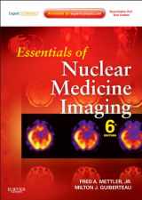 9781455701049-1455701041-Essentials of Nuclear Medicine Imaging: Expert Consult - Online and Print (Essentials of Nuclear Medicine Imaging (Mettler))