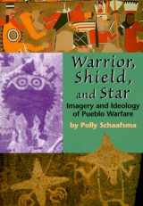 9781889921068-1889921068-Warrior, Shield, and Star: Imagery and Ideology of Pueblo Warfare