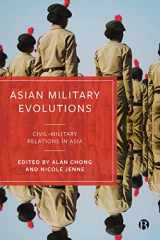 9781529229325-1529229324-Asian Military Evolutions: Civil–Military Relations in Asia