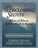 9781929866045-1929866046-Disclosing Secrets: When, to Whom, & How Much to Reveal