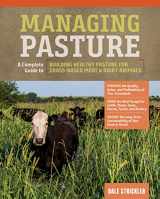 9781635860702-1635860709-Managing Pasture: A Complete Guide to Building Healthy Pasture for Grass-Based Meat & Dairy Animals