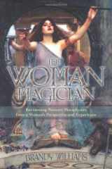 9780738727240-0738727245-The Woman Magician: Revisioning Western Metaphysics from a Woman's Perspective and Experience