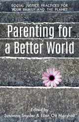 9780827231863-0827231865-Parenting for a Better World: Justice Practices for Your Family and the Planet