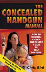9780965678421-0965678423-The Concealed Handgun Manual: How to Choose, Carry, and Shoot a Gun in Self Defense