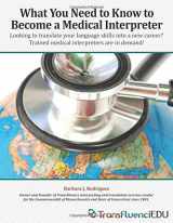 9780578411910-0578411911-What You Need to Know to Become a Medical Interpreter