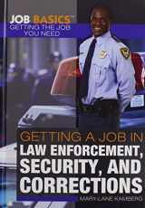 9781448896059-1448896053-Getting a Job in Law Enforcement, Security, and Corrections (Job Basics: Getting the Job You Need)