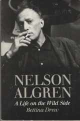 9780292755437-0292755430-Nelson Algren: A Life on the Wild Side