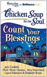 9781455803200-1455803200-Chicken Soup for the Soul: Count Your Blessings - 31 Stories about the Joy of Giving, Attitude, and Being Grateful for What You Have