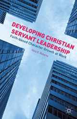 9781349504244-1349504246-Developing Christian Servant Leadership: Faith-based Character Growth at Work